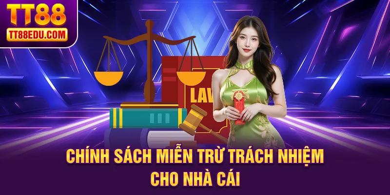 Chính sách miễn trừ trách nhiệm cho nhà cái