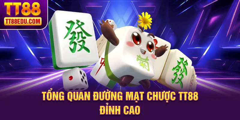 Tổng quan Đường Mạt Chược TT88 đỉnh cao