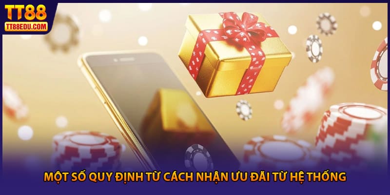 Một số quy định từ cách nhận ưu đãi từ hệ thống