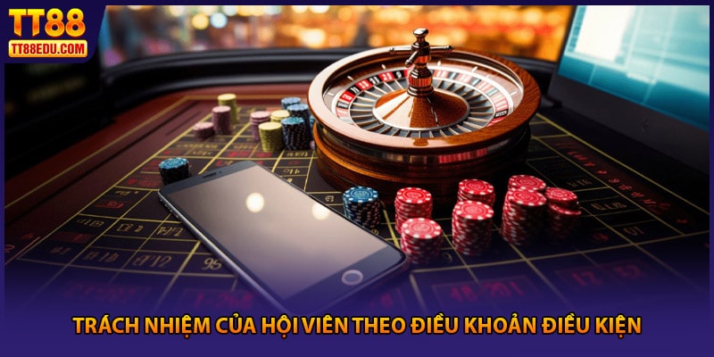 Trách nhiệm của hội viên TT88 theo điều khoản điều kiện